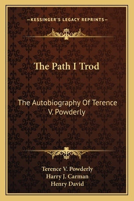 The Path I Trod: The Autobiography of Terence V. Powderly by Powderly, Terence V.