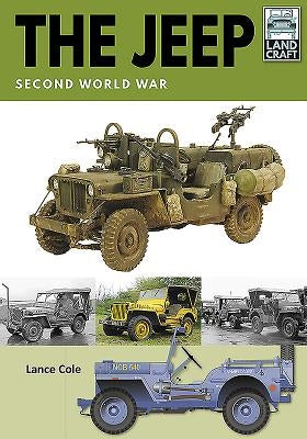 The Jeep: Second World War by Cole, Lance