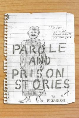 Parole and Prison Stories by Jablon, P.