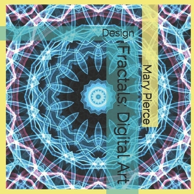 Fractals: Digital Art: Design by Pierce, Mary