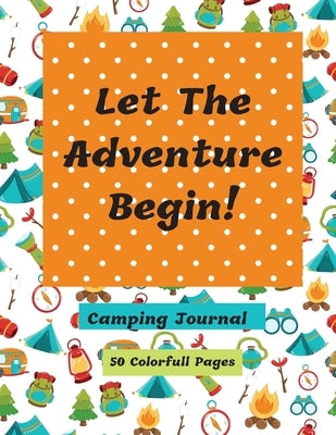 Let The Adventure Begin Camping Journal by Watson, Corinda