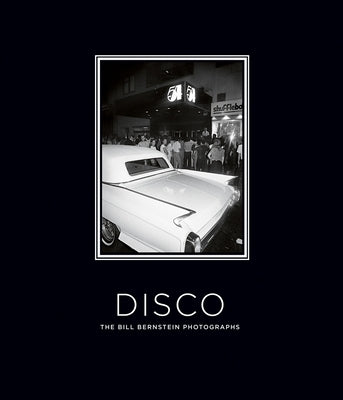 Disco: The Bill Bernstein Photographs: Deluxe Limited Edition by Bernstein, Bill