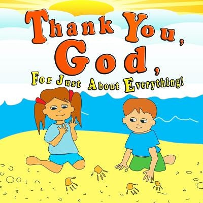 Thank You God For Just About Everything by Creations, Giabee