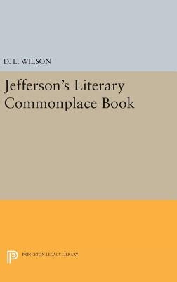Jefferson's Literary Commonplace Book by Wilson, D. L.