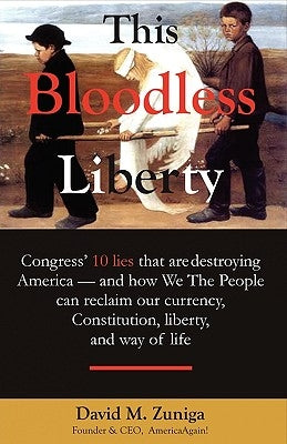 This Bloodless Liberty by Zuniga, David M.