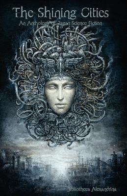 The Shining Cities: An Anthology of Pagan Science Fiction by Buchanan, Rebecca