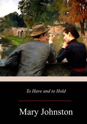 To Have and to Hold by Johnston, Mary