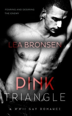 Pink Triangle: A WWII Gay Romance by Bronsen, Lea
