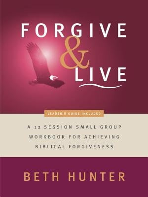 Forgive and Live by Hunter, Beth