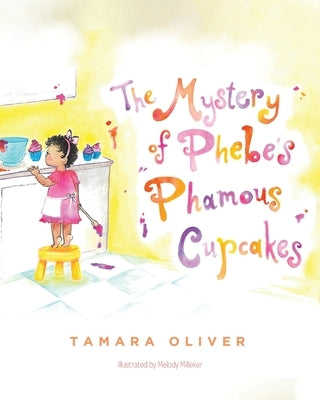 The Mystery of Phebe's Phamous Cupcakes by Oliver, Tamara