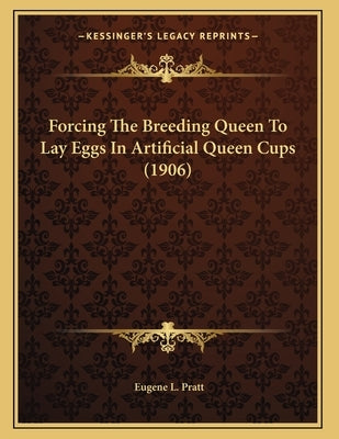 Forcing The Breeding Queen To Lay Eggs In Artificial Queen Cups (1906) by Pratt, Eugene L.