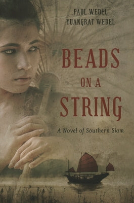 Beads on a String: A Novel of Southern Thailand by Wedel, Paul