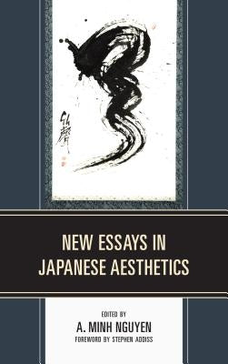 New Essays in Japanese Aesthetics by Nguyen, A. Minh