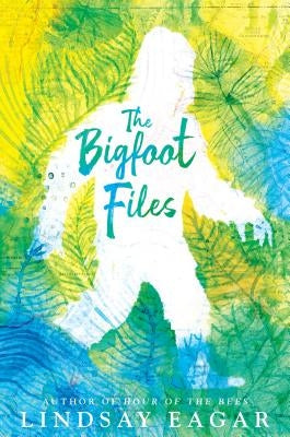 The Bigfoot Files by Eagar, Lindsay
