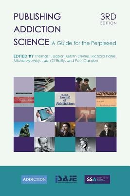 Publishing Addiction Science: A Guide for the Perplexed by Babor, Thomas F.
