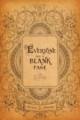 Everyone Has A Blank Page by Anthony, Cacilia B.
