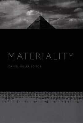 Materiality by Miller, Daniel