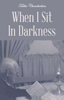 When I Sit In Darkness by Chamberlain, Tabbie