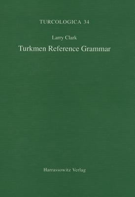 Turkmen Reference Grammar by Clark, Larry