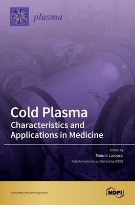 Cold Plasma: Characteristics and Applications in Medicine by Mdpi, Selected Articles Published