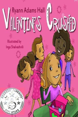 Valentine's Crushed: Children's First Chapter Book by Shalvashvili, Inga