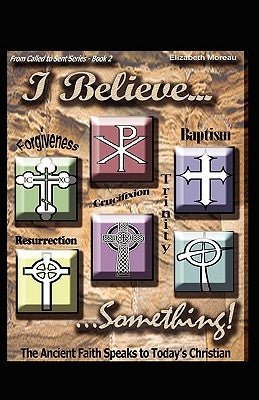 I Believe... Something! by Moreau, Elizabeth