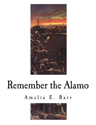 Remember the Alamo: The Alamo by Barr, Amelia E.