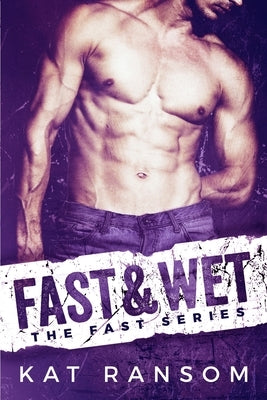 Fast & Wet: A Formula 1 Romance by Ransom, Kat