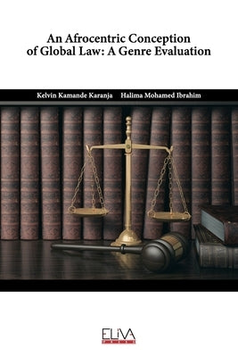 An Afrocentric Conception of Global Law: A Genre Evaluation by Ibrahim, Halima Mohamed