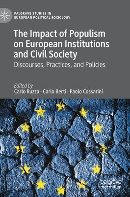 The Impact of Populism on European Institutions and Civil Society: Discourses, Practices, and Policies by Ruzza, Carlo
