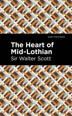 The Heart of Mid-Lothian by Scott Walter Sir