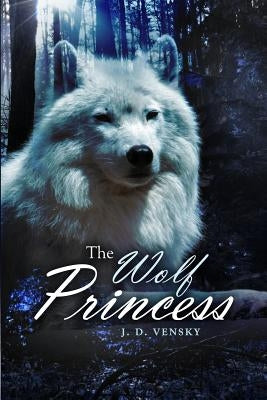 The Wolf Princess by Vensky, J. D.