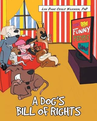 A Dog's Bill of Rights by Wilkinson, Lisa Diane Crislip