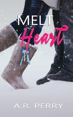 Melt My Heart by Perry, A. R.