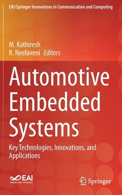 Automotive Embedded Systems: Key Technologies, Innovations, and Applications by Kathiresh, M.