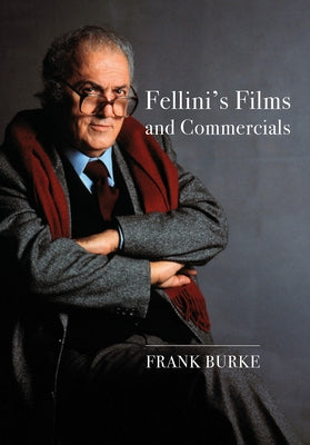 Fellini's Film and Commercials by Burke, Frank