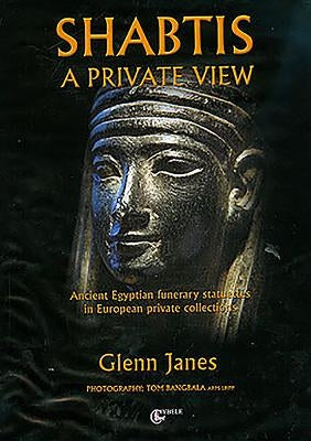 Shabtis: A Private View by Janes, Glenn