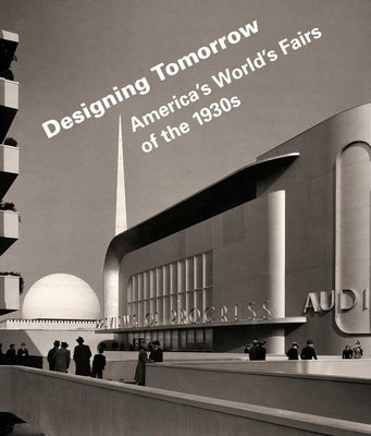 Designing Tomorrow: America's World's Fairs of the 1930s by Schiavo, Laura B.