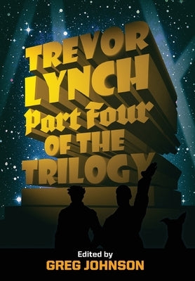 Trevor Lynch: Part Four of the Trilogy by Lynch, Trevor