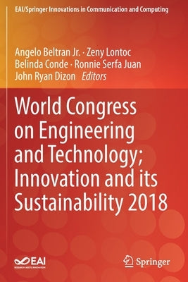 World Congress on Engineering and Technology; Innovation and Its Sustainability 2018 by Beltran Jr, Angelo