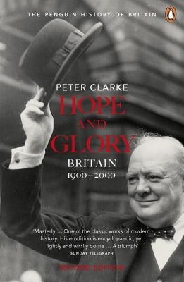 Hope and Glory: Britain 1900-2000, Second Edition by Clarke, Peter