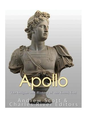 Apollo: The Origins and History of the Greek God by Scott, Andrew