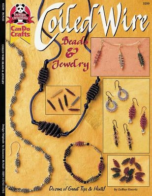 Coiled Wire Beads & Jewelry: Dozens of Great Tips & Hints by Goertz, Leroy