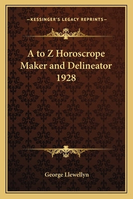 A to Z Horoscrope Maker and Delineator 1928 by Llewellyn, George