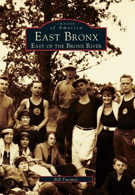 East Bronx: East of the Bronx River by Twomey, Bill