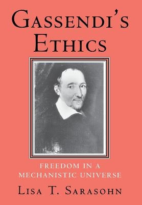 Gassendi's Ethics by Sarasohn, Lisa T.