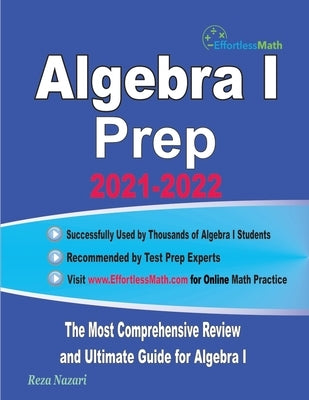 Algebra I Prep: The Most Comprehensive Review and Ultimate Guide for Algebra I by Nazari, Reza