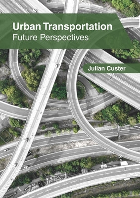 Urban Transportation: Future Perspectives by Custer, Julian