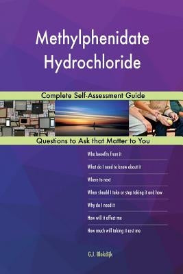 Methylphenidate Hydrochloride; Complete Self-Assessment Guide by Blokdijk, G. J.