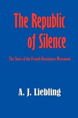 The Republic of Silence by Liebling, A. J.